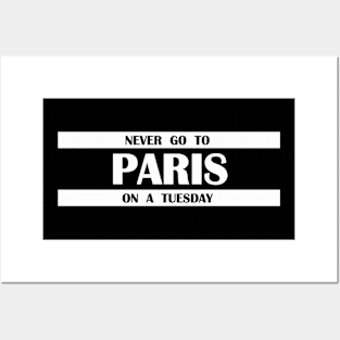 never go to Paris on a Tuesday Posters and Art